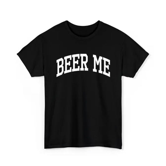 Beer Me T-Shirt, Tailgate Shirt Day Drinking Shirt, Day Drink Shirt, Darty Shirts, Last Night Tee, Gift For Him, Gift For Her Top Womenswear- Classic Cotton Short Sleeve Top for Men - Women Menswear Underwear Tshirt