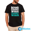Behind Every Great Woman Is A Great Woman Shirt