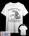 Behind every hot girl is a cat that follows her into the bathroom shirt