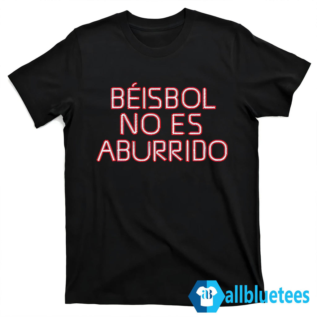 Béisbol No Es Aburrido Shirt