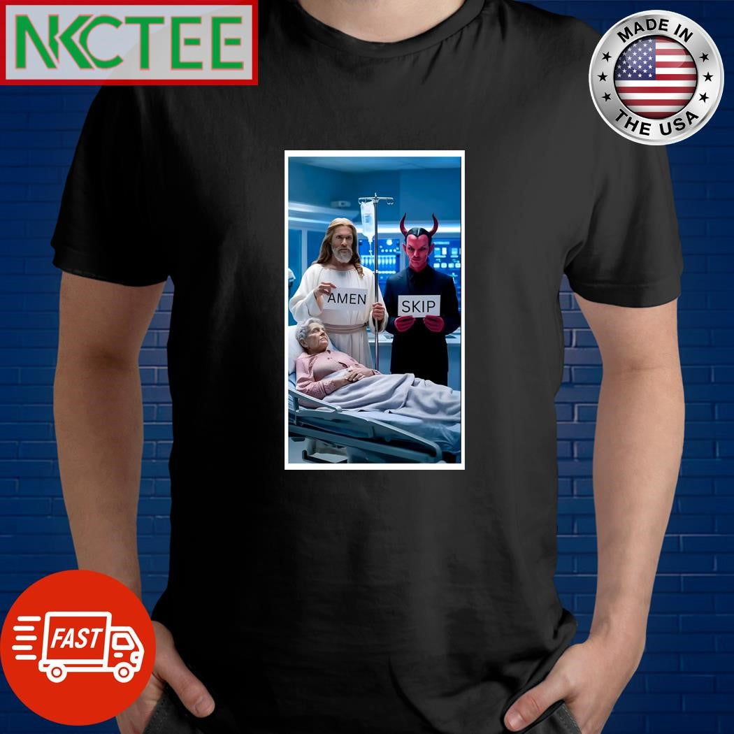 Believe in Jesus for eternal life Amen or skip shirt