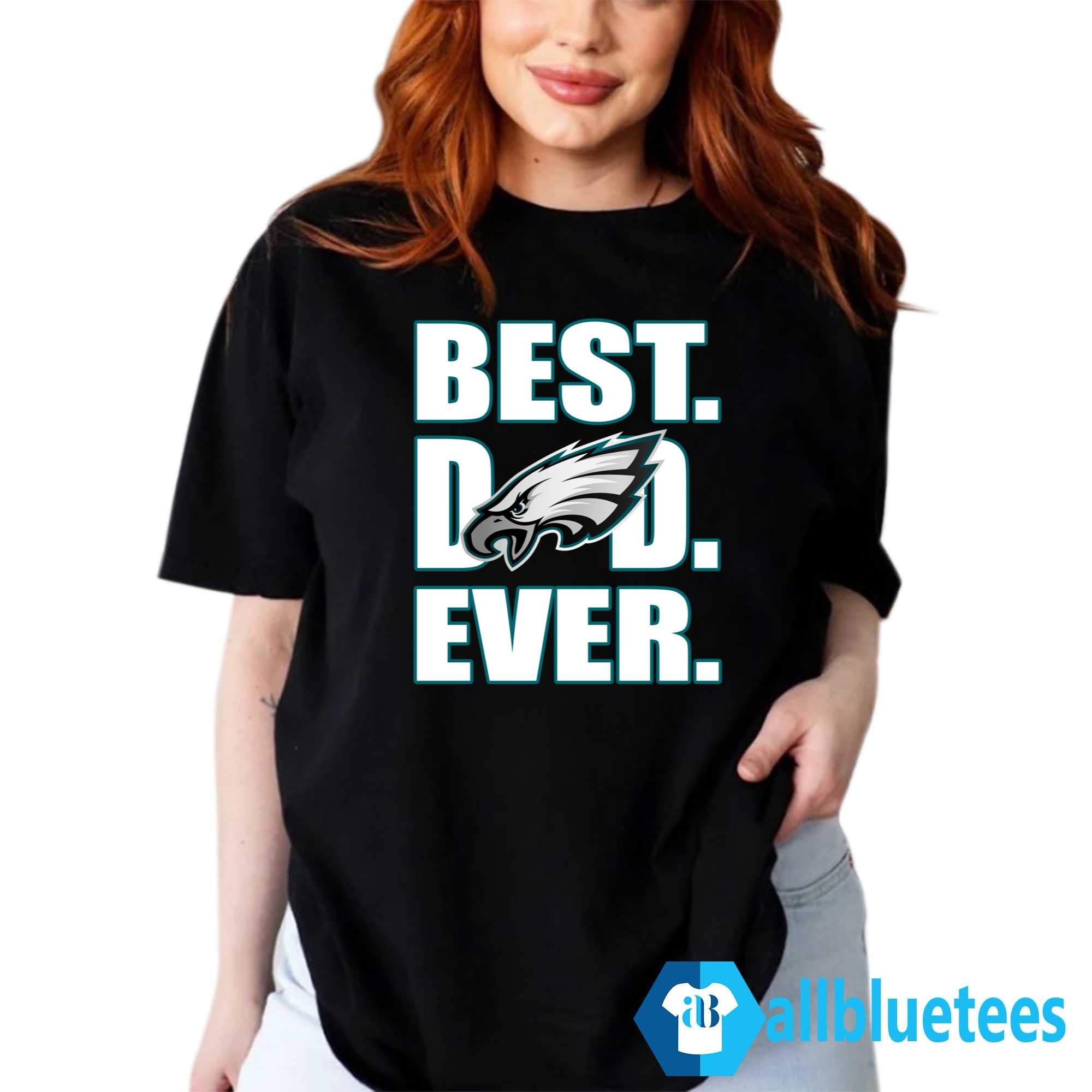 Dad Ever Eagles Shirt