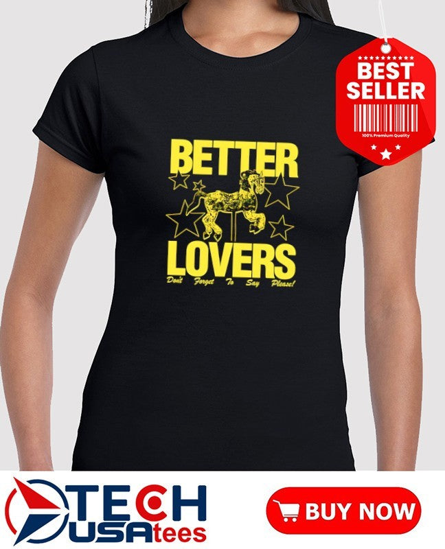 Better lovers don’t forget to say please shirt