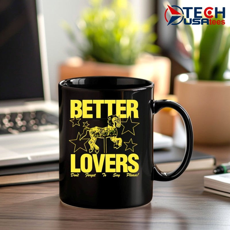 Better lovers don’t forget to say please shirt