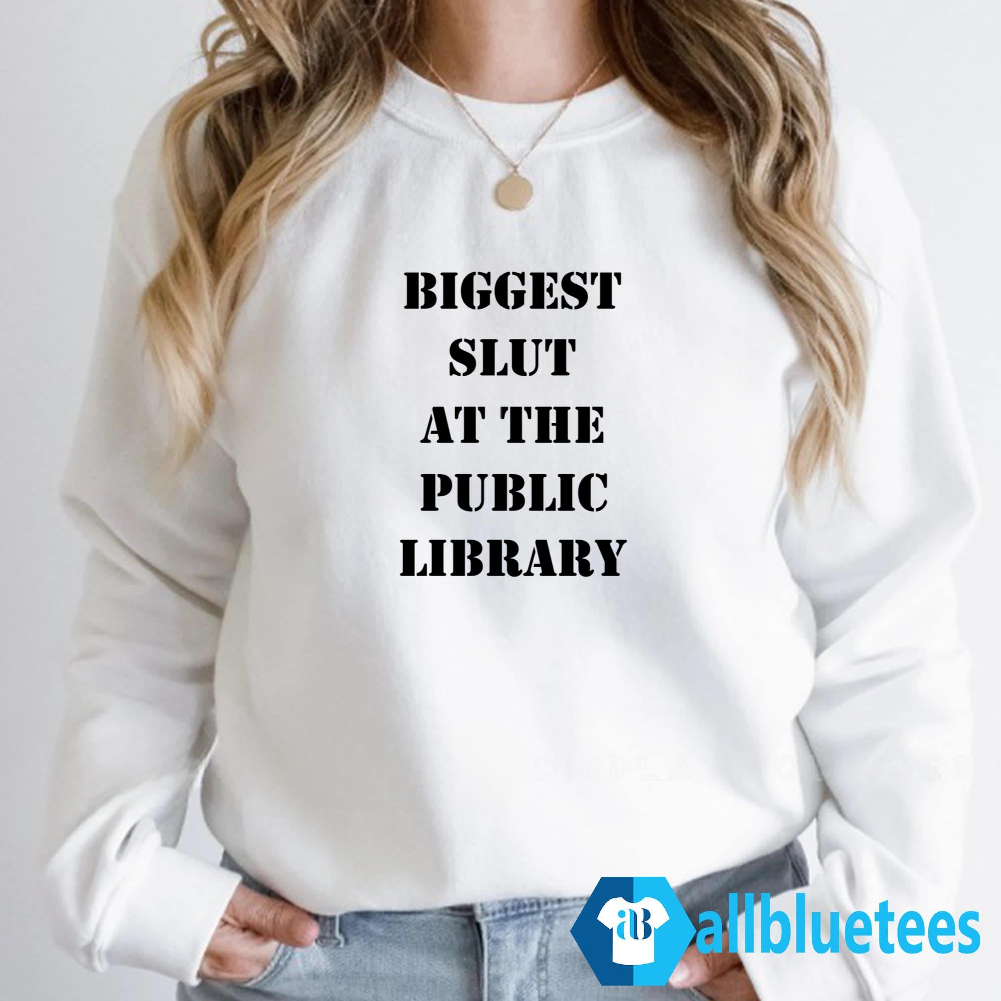 Biggest Slut At The Public Library Shirt