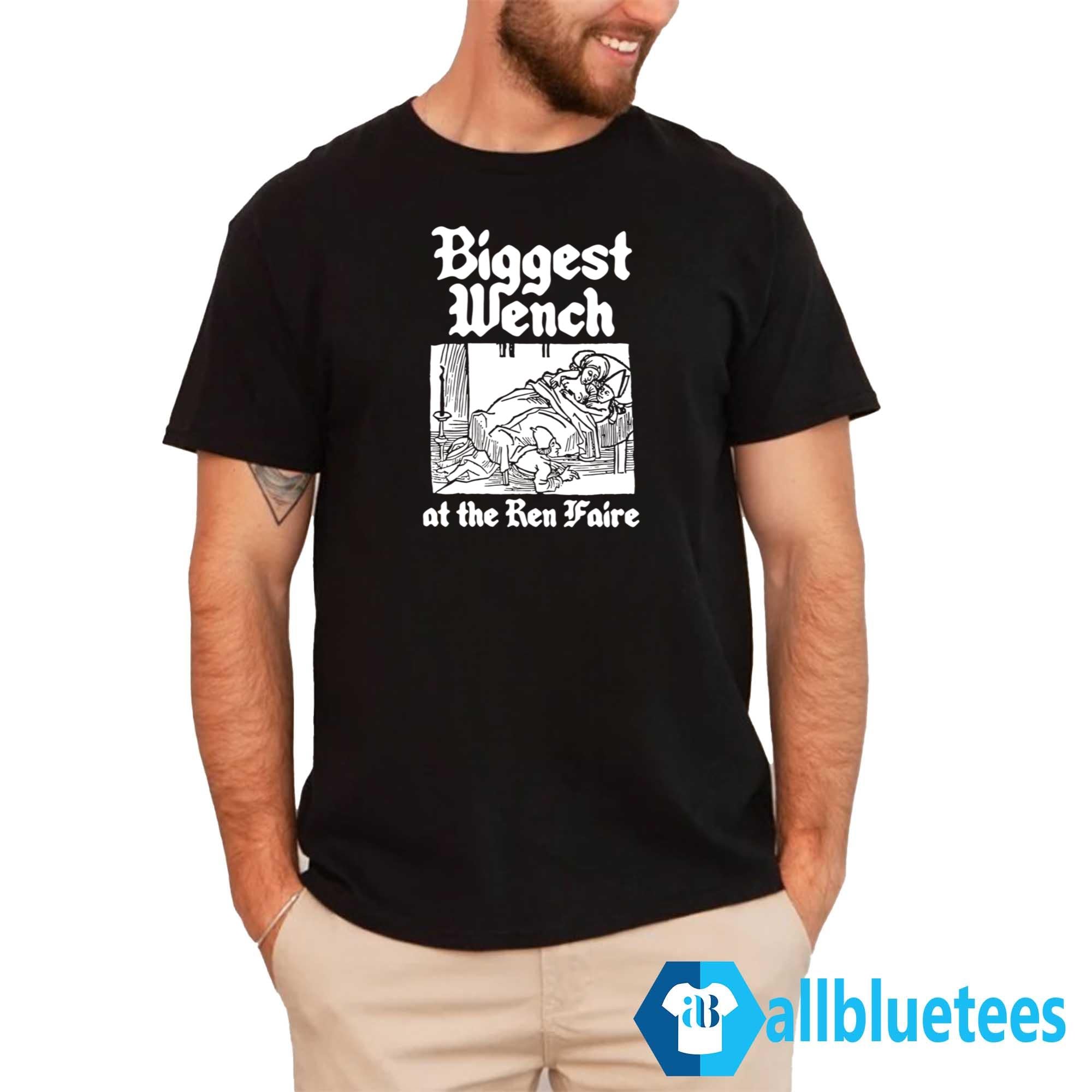 Biggest Wench At The Ren Faire Shirt