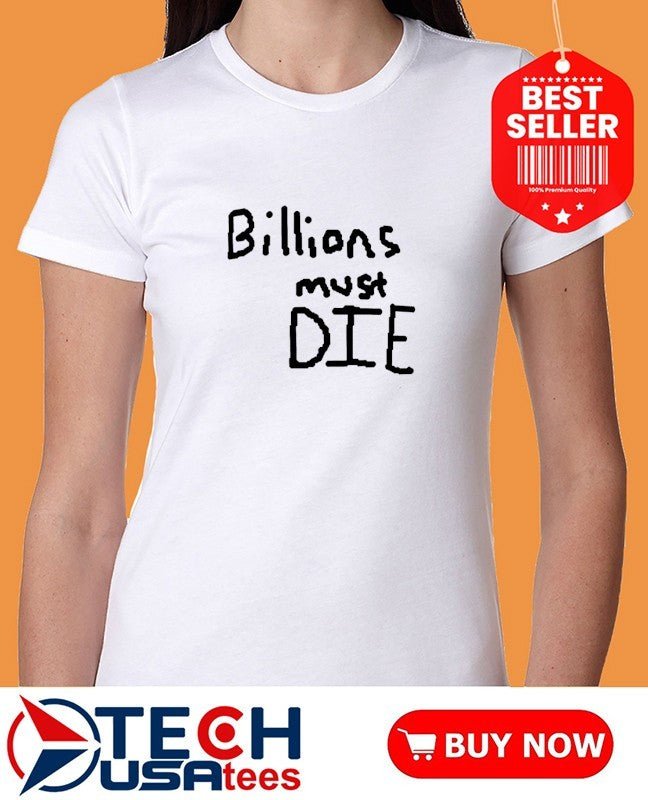 Billions must die shirt
