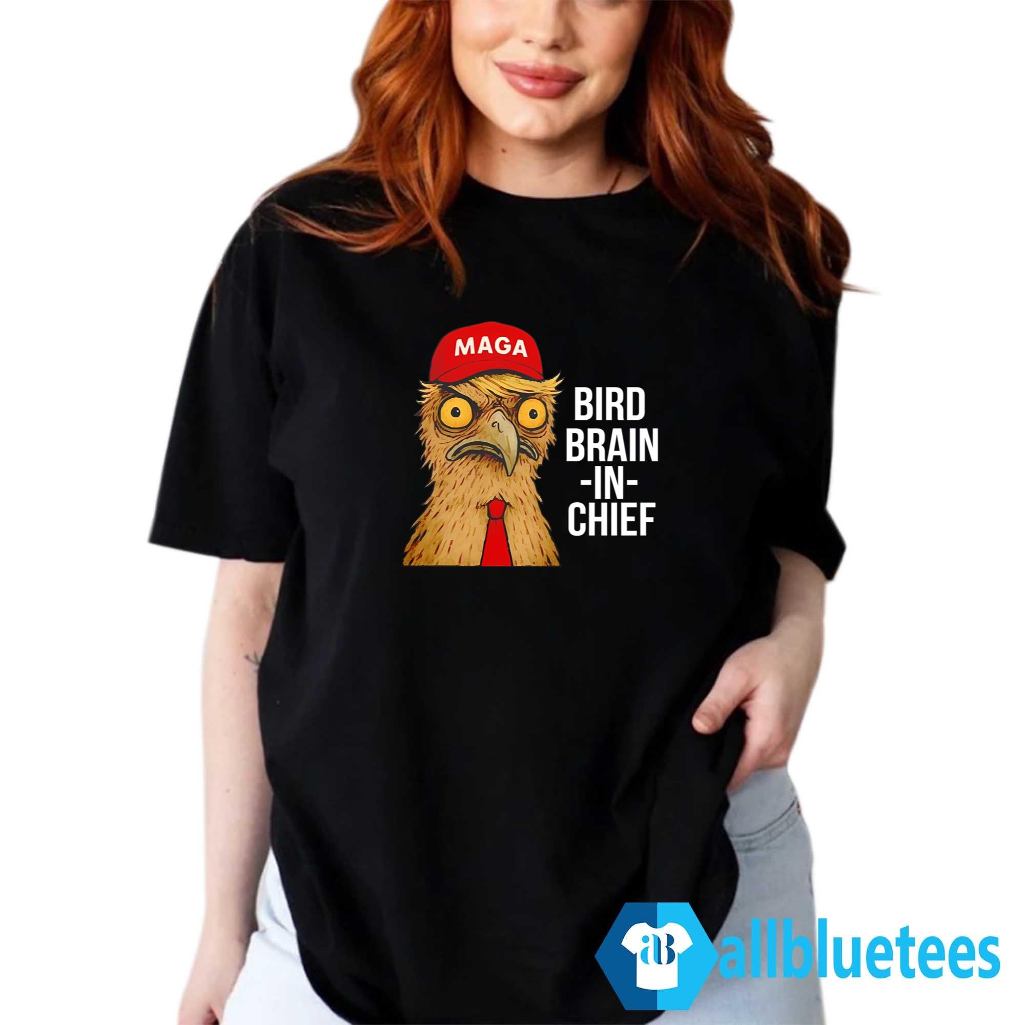 Bird Brain In Chief Shirt