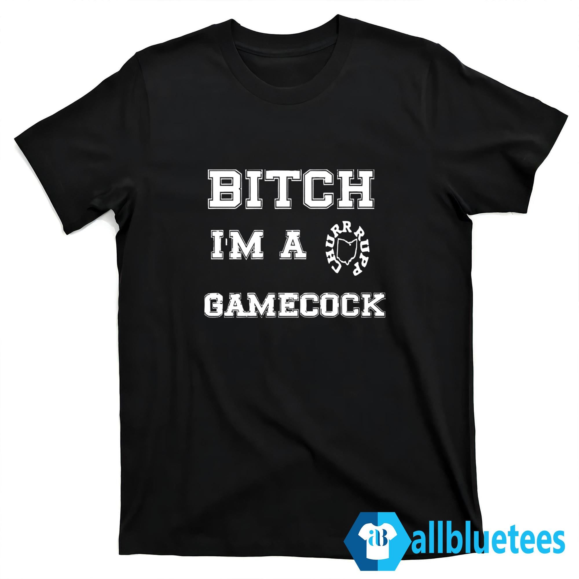 Bitch I’m A Gamecock Shirt