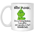 Bitch Please I’m So F-cking Fabulous I Pee Glitter Shit Cupcakes Fast Rainbows Mug