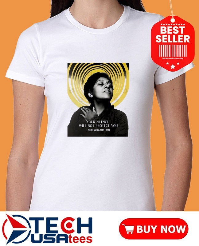 Black History Month Audre Lorde 1934-1992 your silence will not protect you shirt