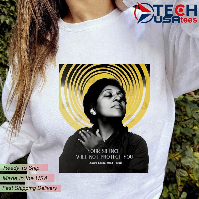 Black History Month Audre Lorde 1934-1992 your silence will not protect you shirt