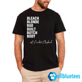 Bleach Blonde Bad Built Butch Body A Crockett Clapback Shirt