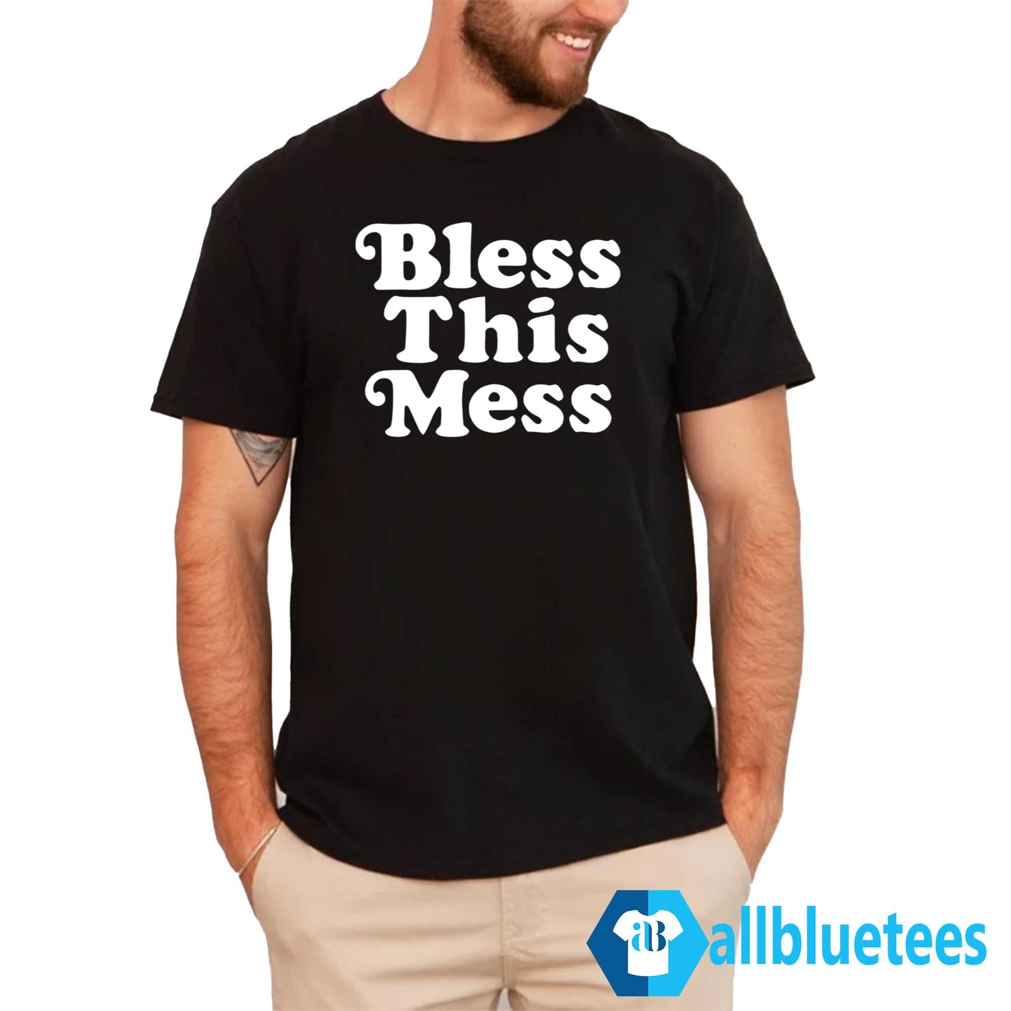 Bless This Mess Shirt