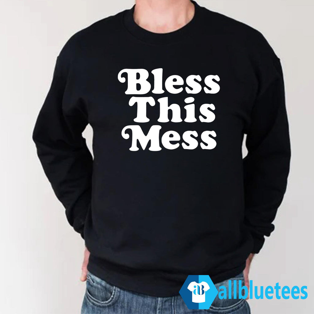 Bless This Mess Shirt