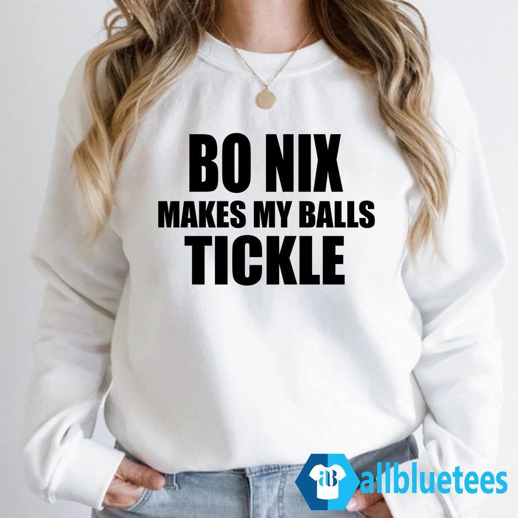 Bo Nix Makes My Balls Tickle Shirt