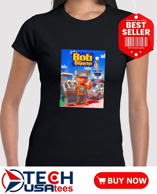 Bob The Deporter cartoon shirt