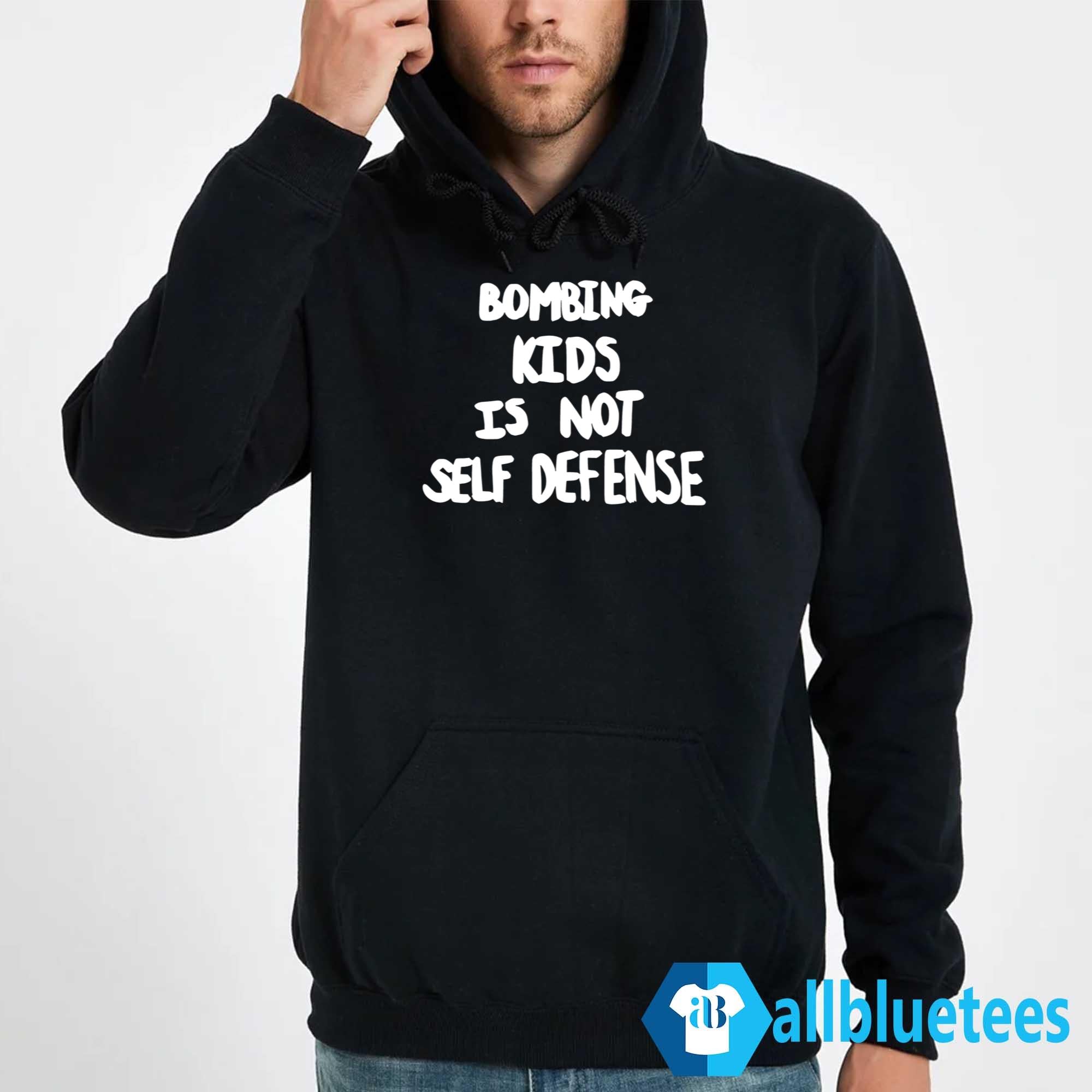 Bombing Kids Is Not Self Defense Shirt