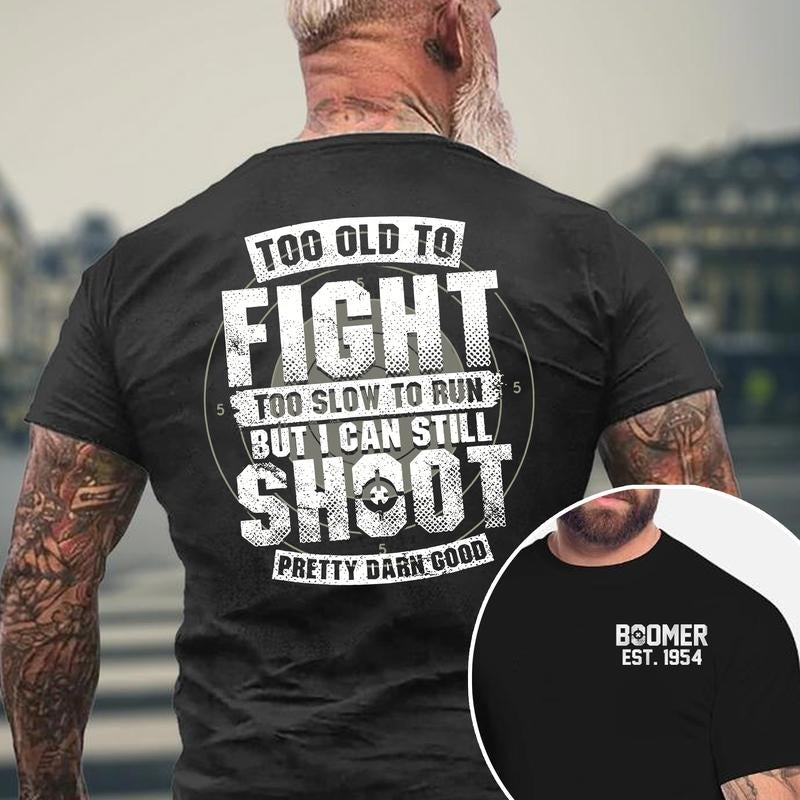 Boomer Custom Year Badass Generation T-shirt, Too Old To Fight Shirt - 100% Cotton Top Unisex Comfort Womenswear, Custom Year Of Birth Shirt