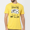 Born 2 Be A Cartoon Dog Forced 2 Get A Job Shirt