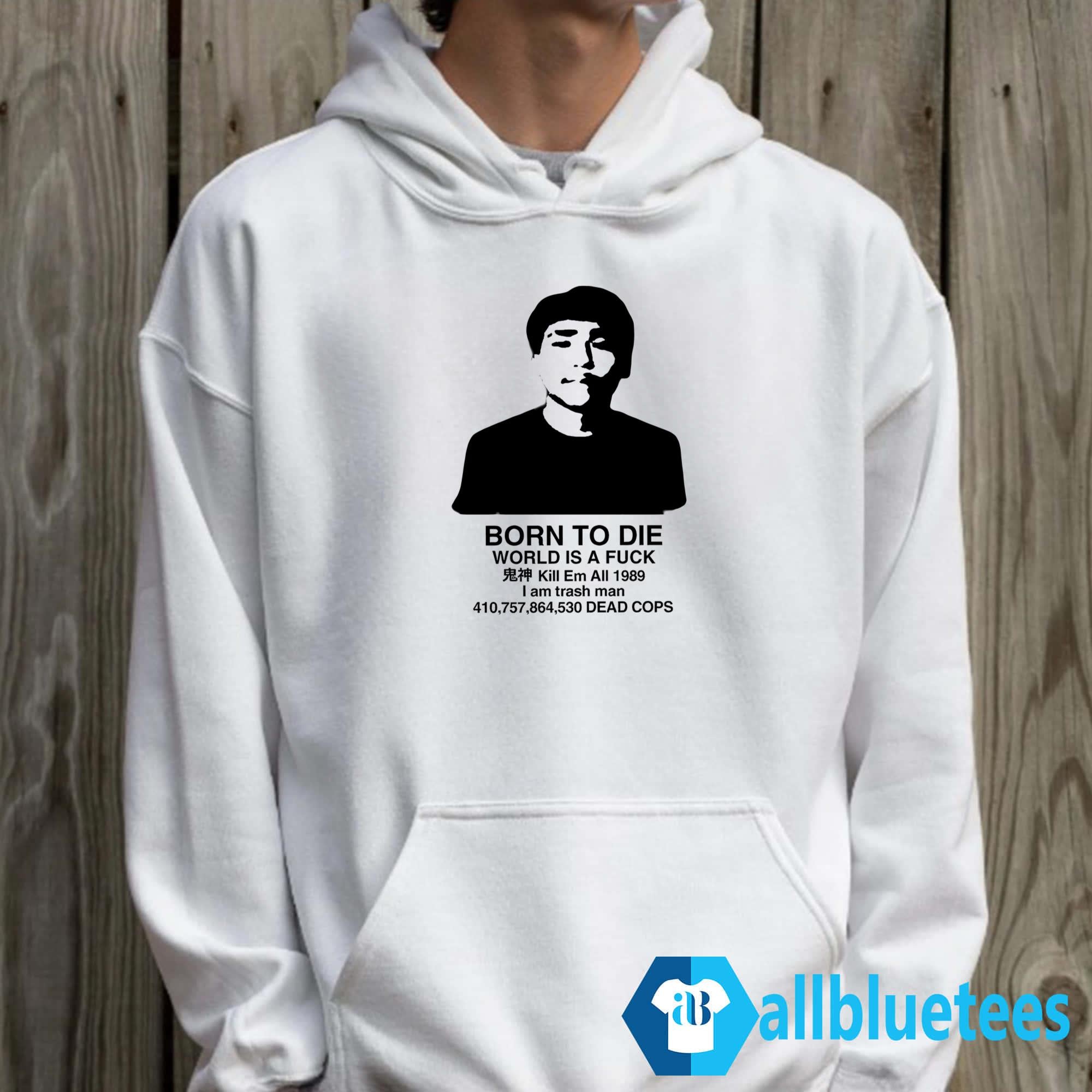 Born To Die World Is A Fuck Shirt