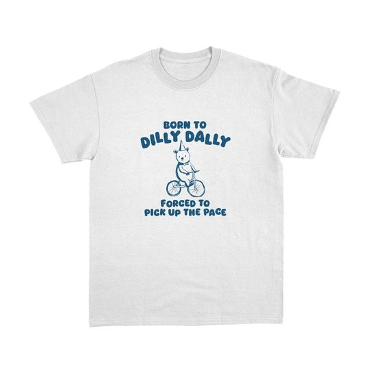 Born To Dilly Dally Funny Cartoon T-Shirt, Meme T Shirt, Vintage Drawing Tee, Unisex T-Shirt