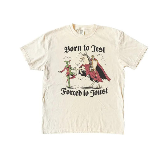 Born To Jest Forced To Joust Tshirt, Funny Comfort Colors Shirt, medieval times lMeme Shirt Fit Top