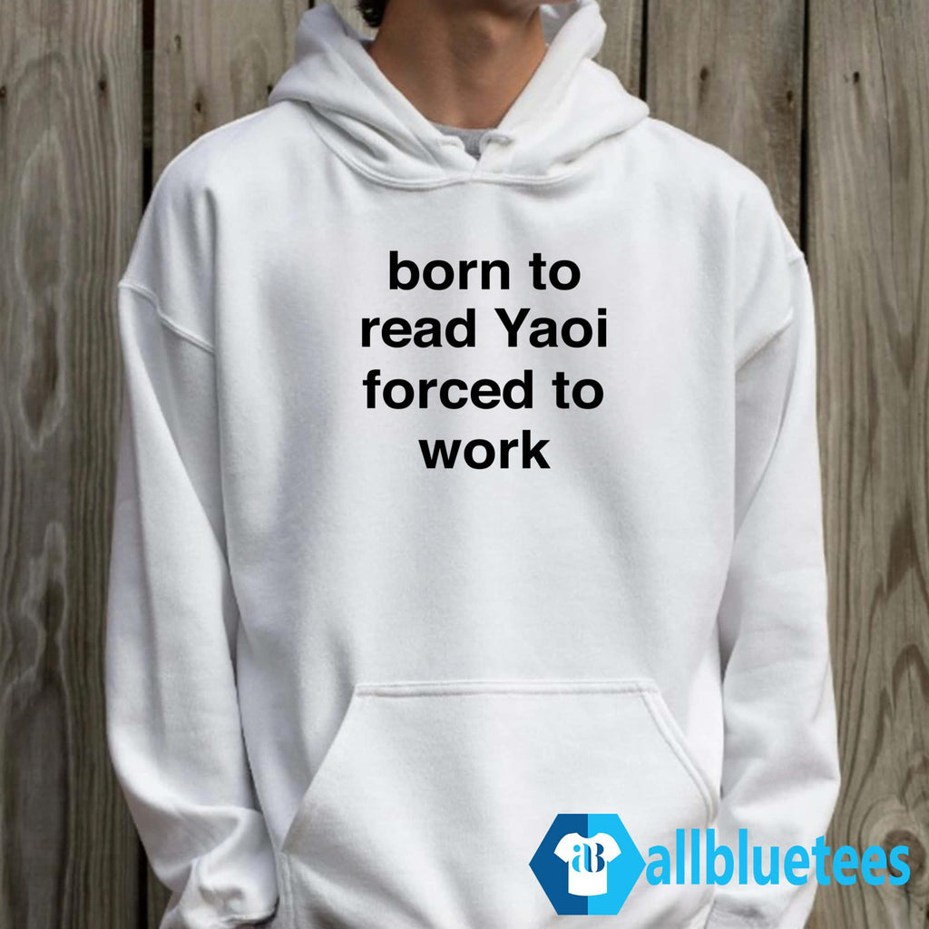 Born To Read Yaoi Forced To Work Shirt