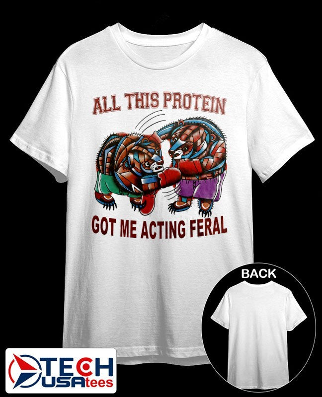 Boxing Bear all this protein got me acting feral shirt