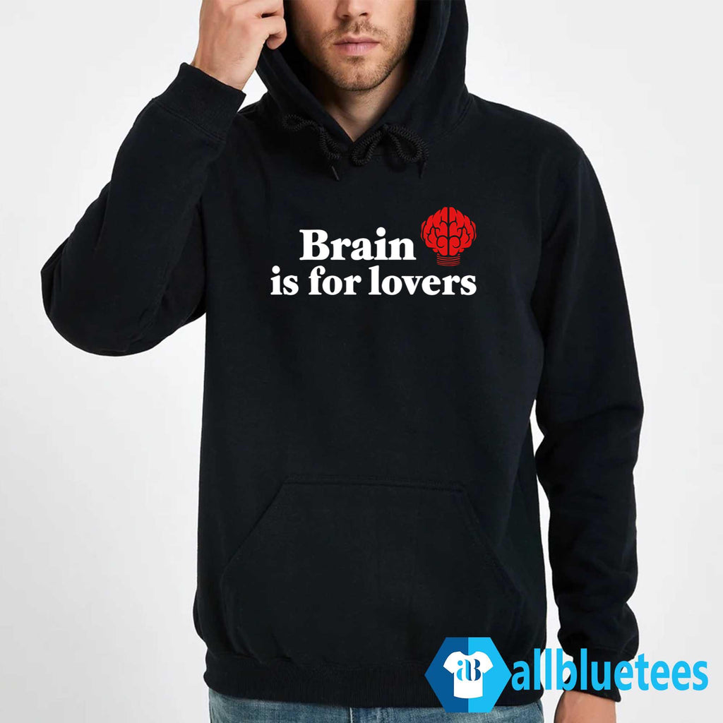 Brain Is For Lovers Shirt