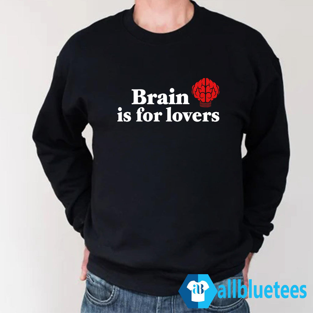 Brain Is For Lovers Shirt