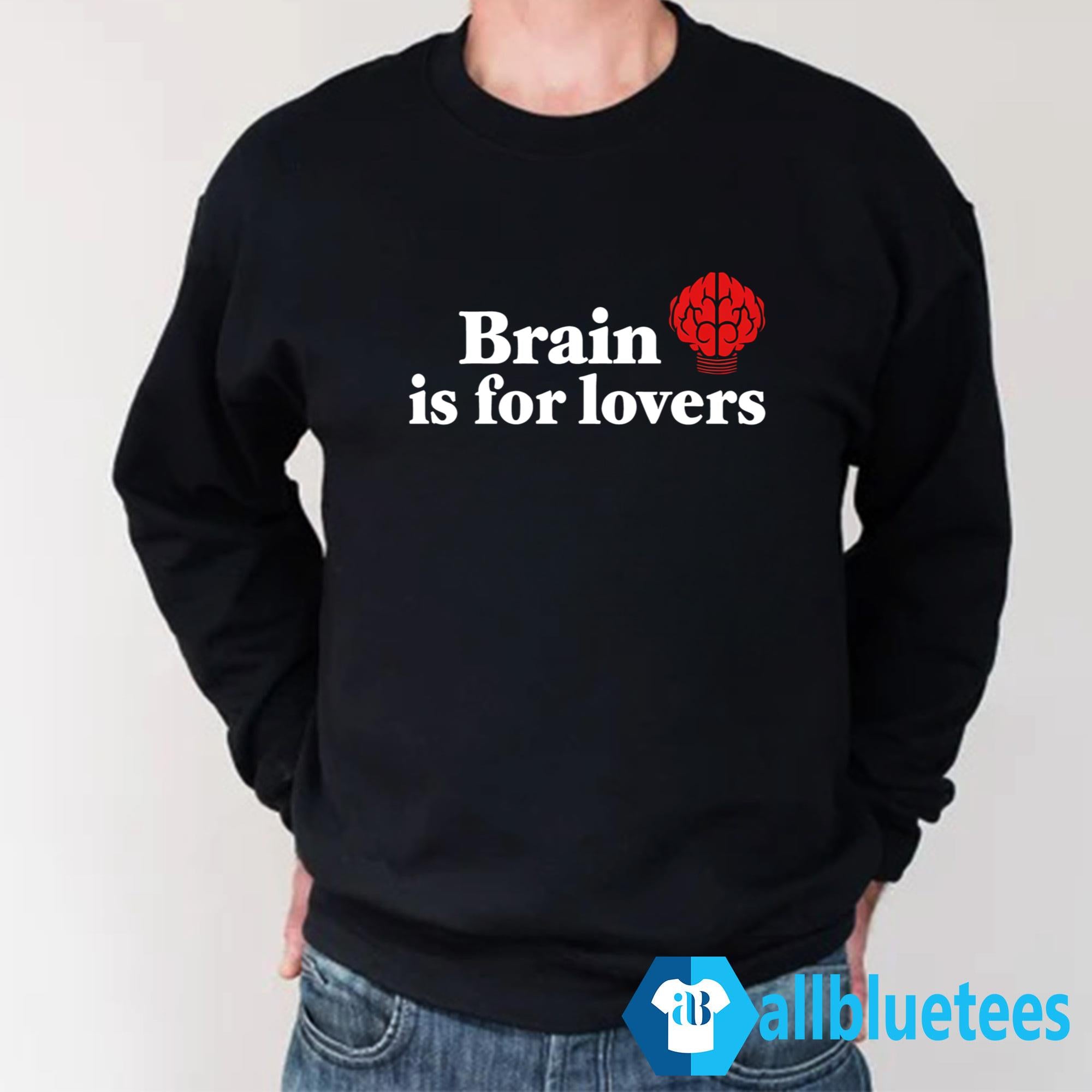 Brain Is For Lovers Shirt