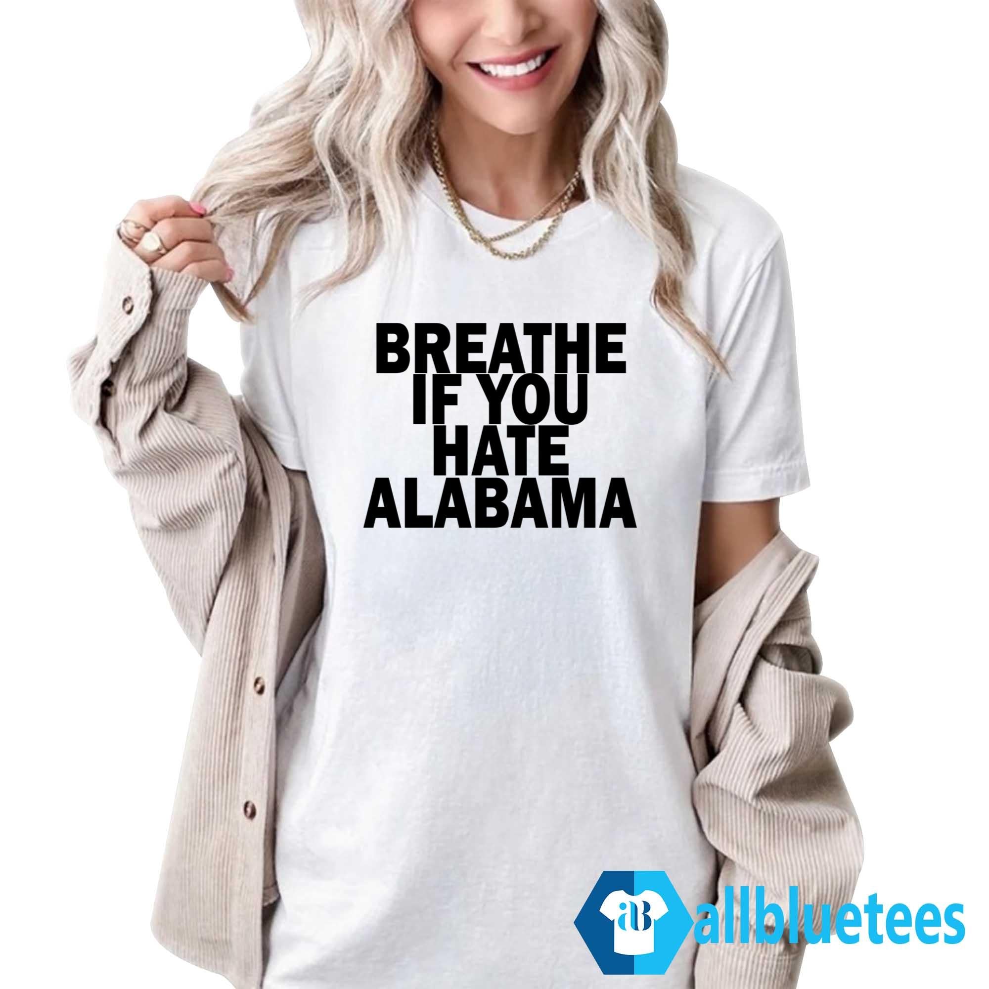 Breathe If You Hate Alabama Shirt