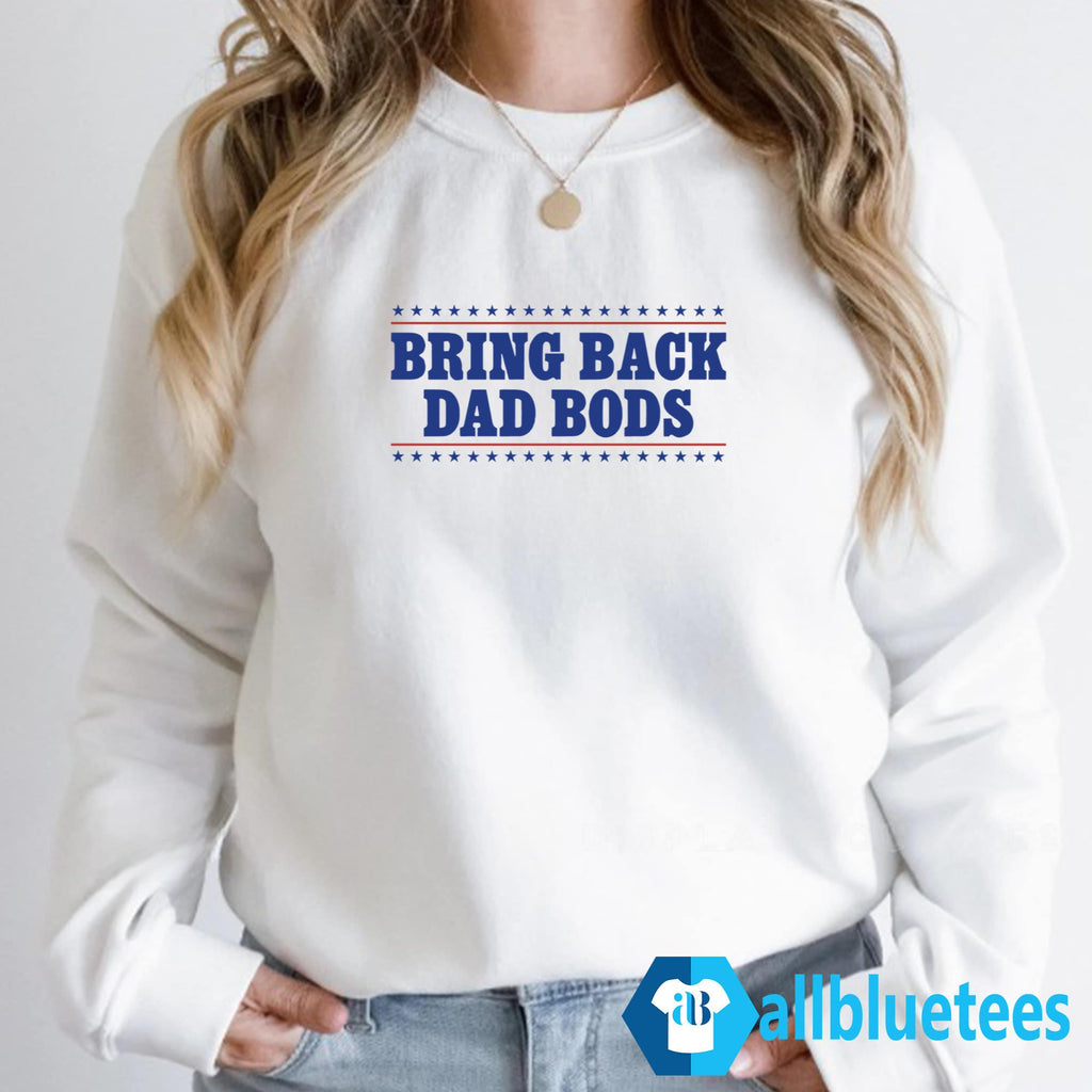 Bring Back Dad Bods Shirt