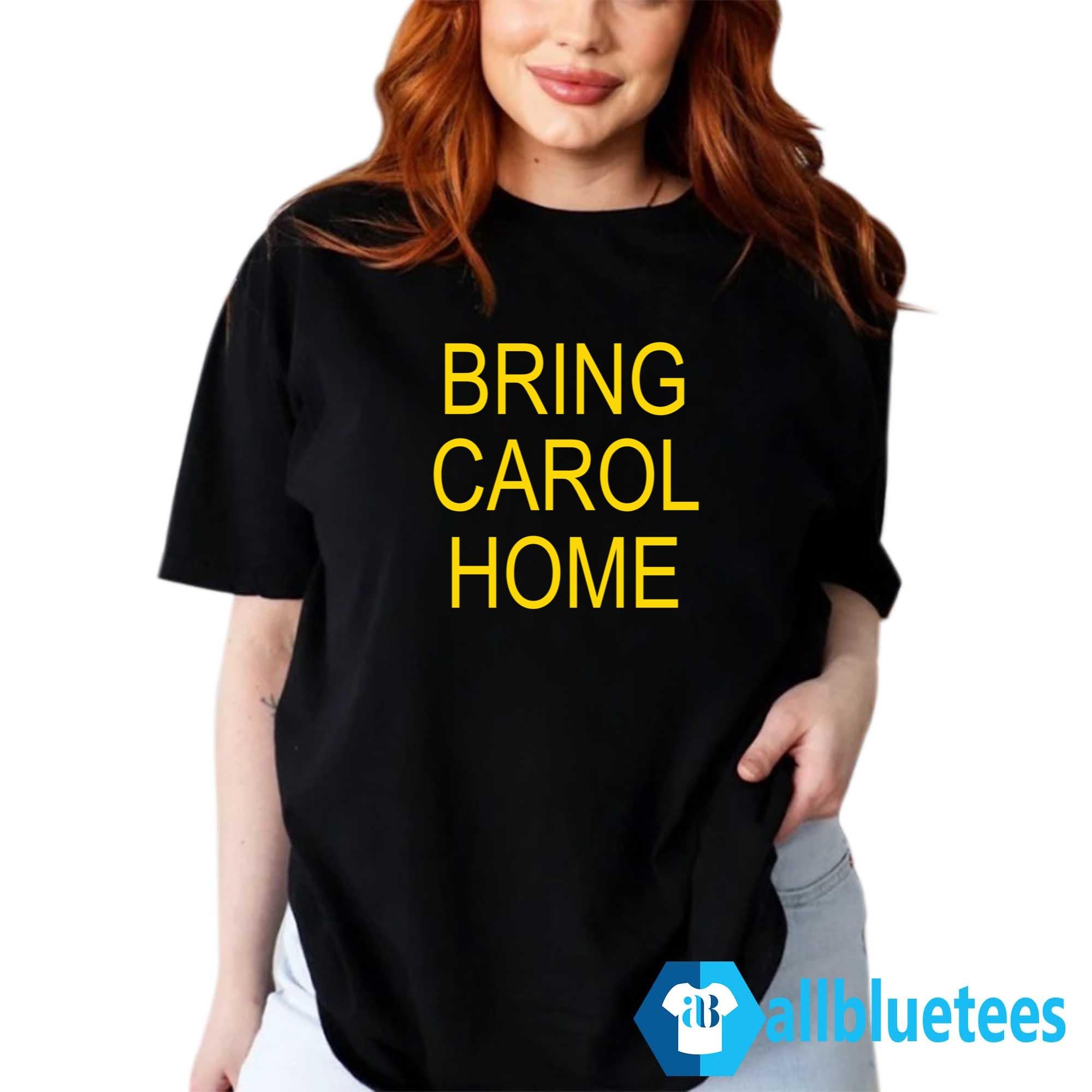 Bring Carol Home Shirt
