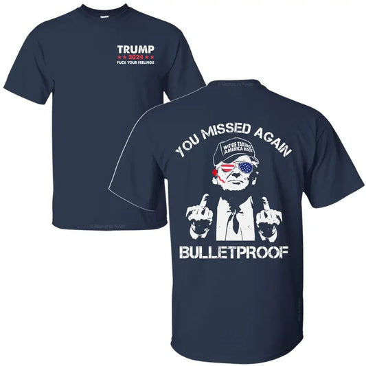Bulletproof You Missed Again Trump 2024 Fck Your Feelings Shirt, Trump on the Palm Beach Golf Club Second Assassination Attempt Shirt, Trump Shirts for Sale, 2 Sided Graphic Printed Unisex Classic Cotton T-Shirts in all Sizes all Colors for Men for Women