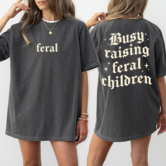 Busy Raising Feral Children Comfort Colors Shirt, Mom LifeT-shirt, Feral Graphic Tee, Womenswear, Gift For Mom, Funny Gift For Wife, Mother's Day Gift