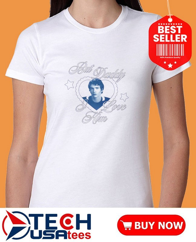But daddy I love him Connor Storrie shirt