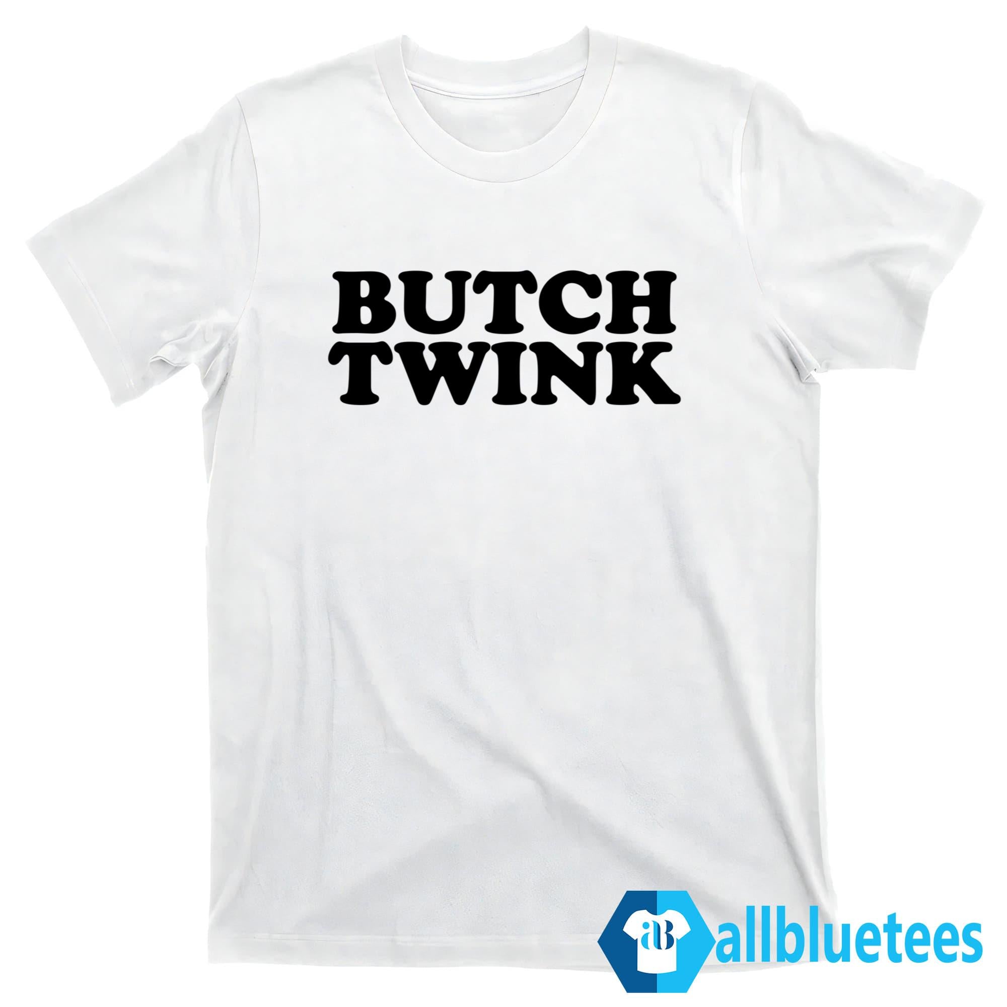 Butch Twink Shirt