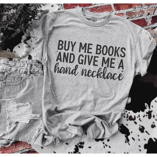 Buy Me Books And Give Me A Hand Necklace - Booktok - Petty Explicited T-Shirt Bleached - Gildan - Unisex funny graphic