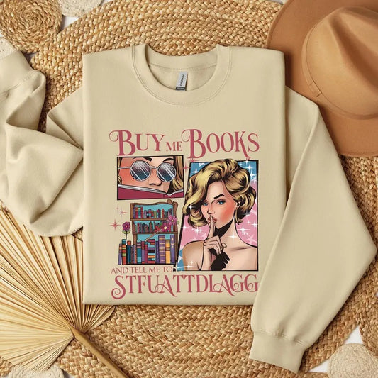 Buy Me Books And Tell Me To STFUATTDLAGG Sweatshirt, Spicy Books Hoodie, Bookish Merch, Reading Sweatshirt, Bookish Shirt, Booktok Merch, Book Lovers Unisex Soft Comfort Crewneck Pullover Long Sleeves Graphic Fabric Sweater
