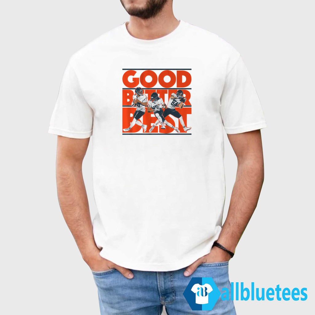 Caleb Williams Rome Odunze Colston Loveland Good Better Best Shirt