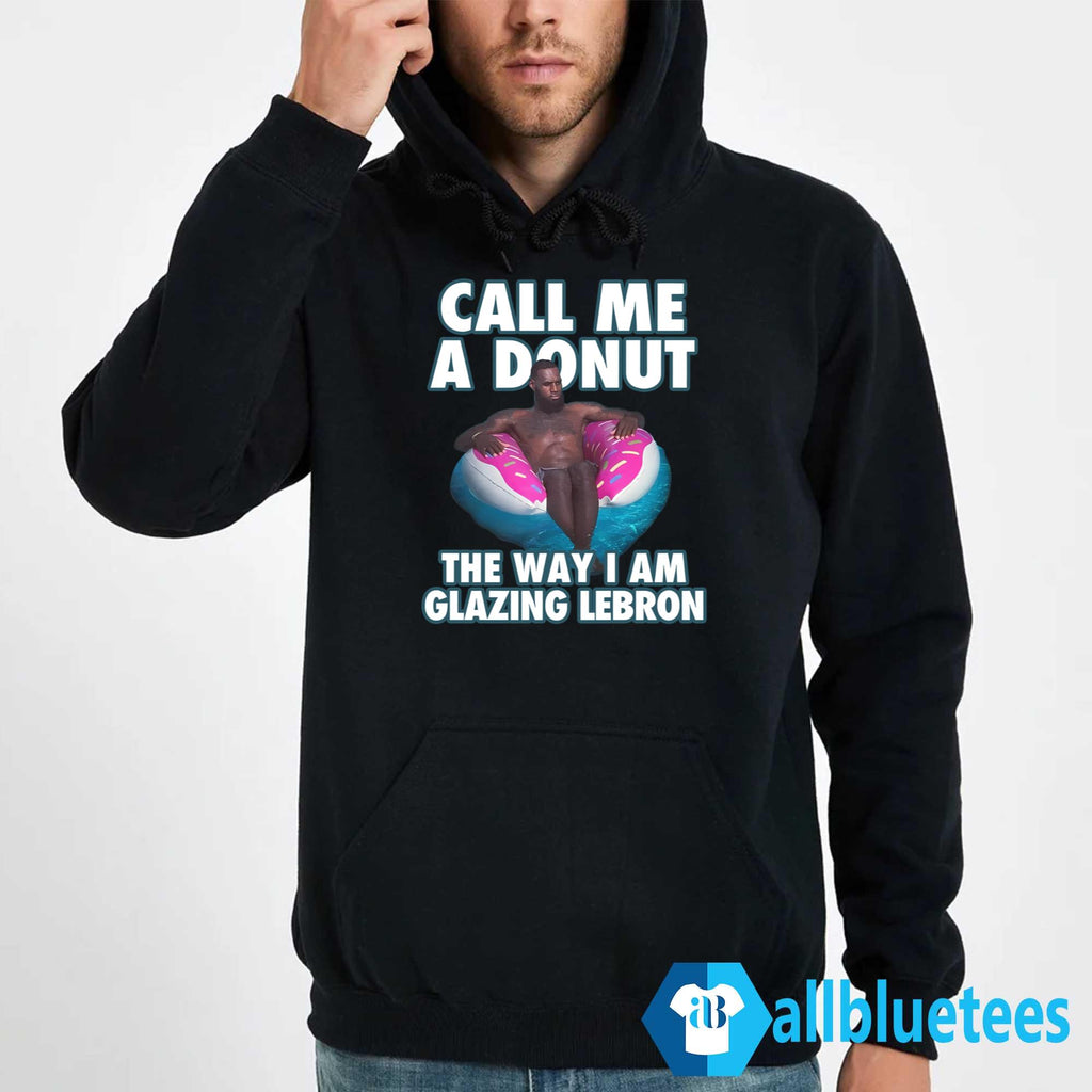 Call Me A Donut The Way I Am Glazing LeBron Shirt