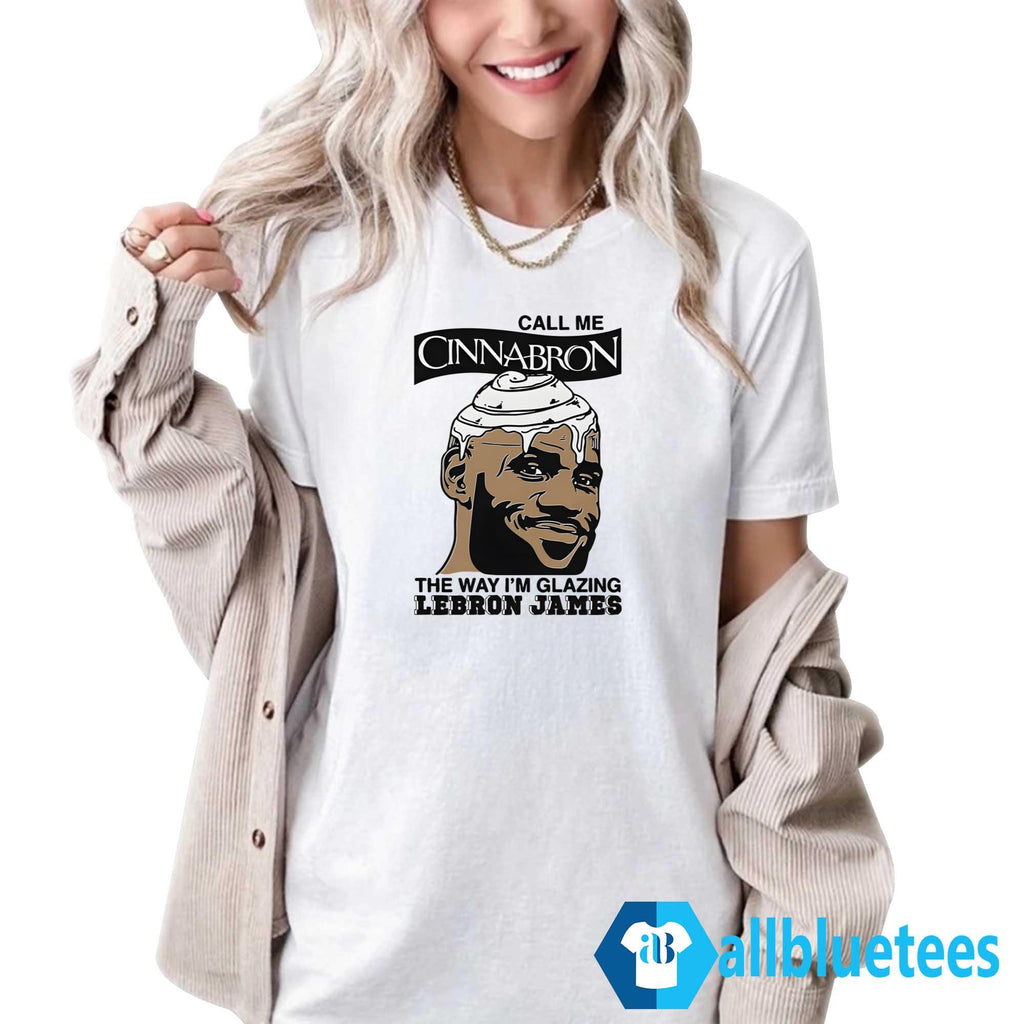 Call Me Cinnabron The Way I’m Glazing Shirt