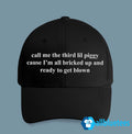 Call Me The Third Lil Piggy Hat