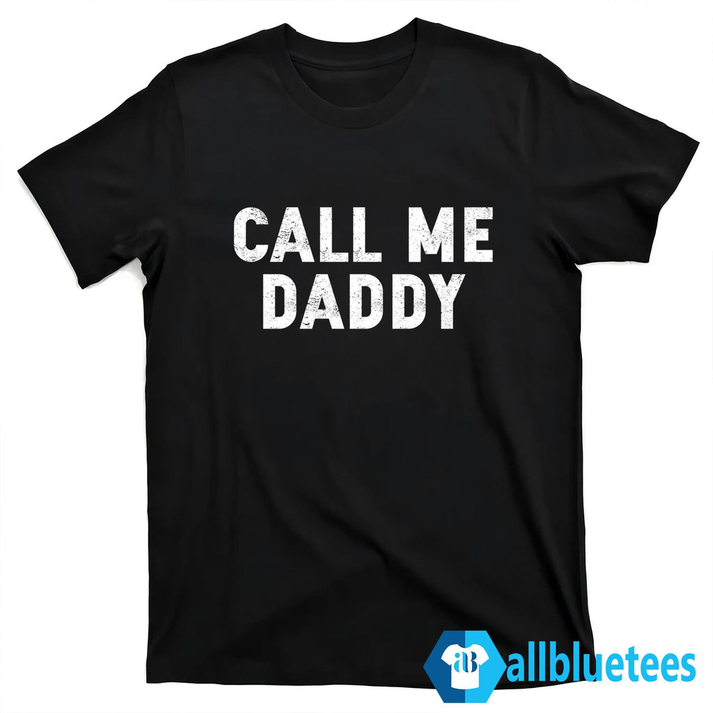 Call Me Daddy Shirt