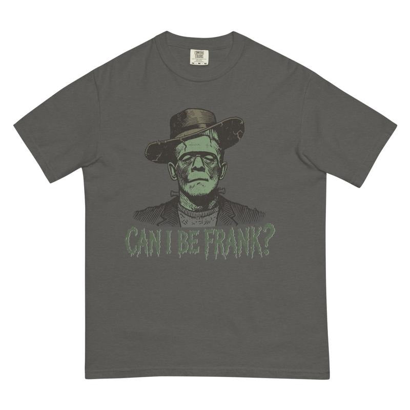 Can I Be Frank Shirt - Comfort Colors Unisex Apparel Relaxed Fit Printed In The USA Clothing Womenswear Casual Comfort Cotton Top Athletic Boho Chic