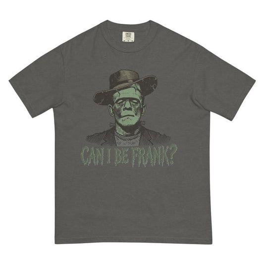 Can I Be Frank Shirt - Comfort Colors Unisex Apparel Relaxed Fit Printed In The USA Clothing Womenswear Casual Comfort Cotton Top Athletic Boho Chic