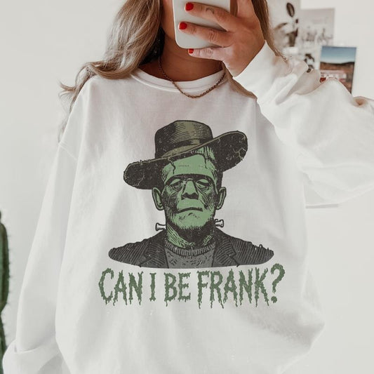 Can I be Frank? Crewneck  ~ Unisex Apparel Relaxed Fit Printed In The USA Clothing Womenswear Casual Comfort Cotton Top Athletic Boho Chic Everyday Suits