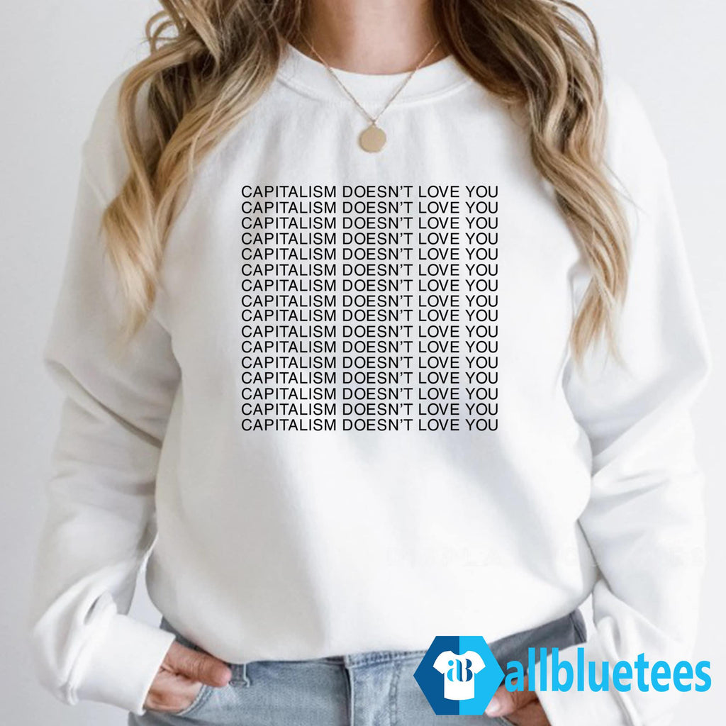 Capitalism Doesn’t Love You Shirt